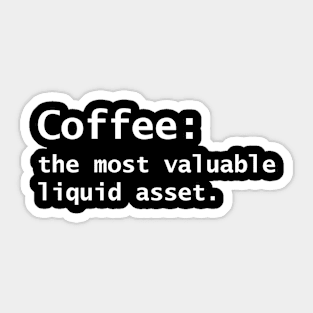 Coffee The Most Valuable Liquid Asset Sticker